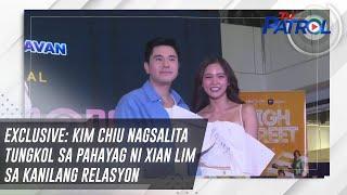 EXCLUSIVE Kim Chiu nagsalita tungkol sa pahayag ni Xian Lim sa kanilang relasyon  TV Patrol