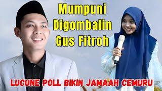 MUMPUNI DIGOMBALIN GUS FITRON LUCU POLL BIKIN JAMAAH CEMBURU