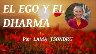 El Ego y el Dharma por Lama Tsondru