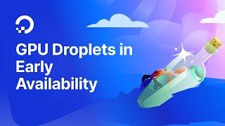 DigitalOcean GPU Droplets in Early Availability