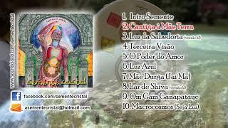 Terceira Visão Full Album ⋄ Semente Cristal ⋄ Devotional Music ⋄ Ayahuasca Music ⋄ Medicine Music