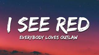 Everybody Loves An Outlaw - I See Red Lyrics