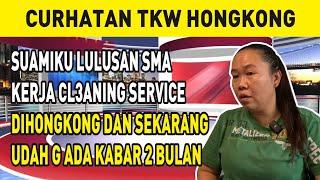 SUAMIKU LULUSAN SMA KERJA CL3ANING SERVICE DIHONGKONG DAN SEKARANG UDAH G ADA KABAR 2 BULAN