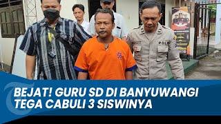 MODUS BEJAT Ketua Yayasan Sekaligus Guru SD di Banyuwangi Tega Cabuli 3 Siswinya