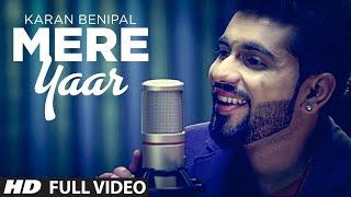 Mere Yaar Full Song Karan Benipal  Sector 17  Latest Punjabi Songs 2014