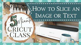 Slice an Image or Text in Cricut Design Space  Five Minute Cricut Class