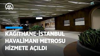 Kağıthane - İstanbul Havalimanı Metrosu hizmete açıldı