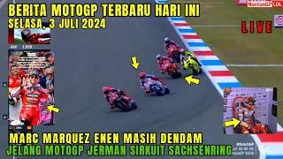 GEGERBERITA MOTOGP HARI INI RABU 3 JULI 2024 MOTOGP JERMAN 2024 MOTOGP HARI INIMARC MARQUEZ