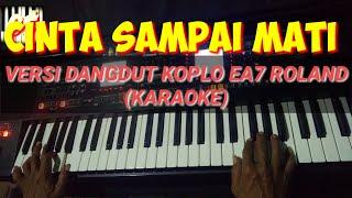 CINTA SAMPAI MATI VERSI DANGDUT KOPLO cover EA7 ROLAND -KARAOKE