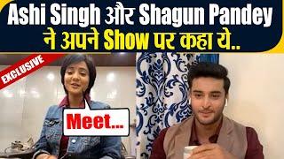 Ashi Singh and Shagun Pandey interview for Meet  FilmiBeat