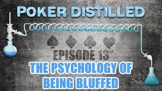 Poker Distilled Podcast - Episode 13 The Psychology of Being Bluffed