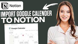 BEST Ways To Import Google Calendar To Notion  Notion Automation Tutorial FINALLY