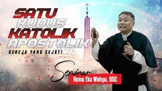SATU KUDUS KATOLIK & APOSTOLIK — Seminar Romo Eko Wahyu OSC