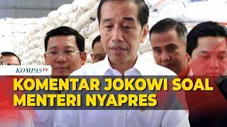 Kata Jokowi Soal Menteri Izin Nyapres Yang Penting Tidak Gunakan Fasilitas Negara