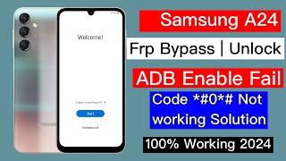 Samsung A24 Frp Bypass Android 13  Samsung a24 remove google lock 2024 Code *#0*# Not working