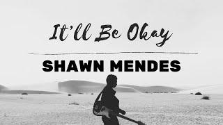 It’ll Be Okay - Shawn Mendes Lyrics