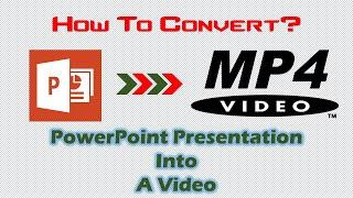 Convert PPT To MP4  How To Convert PowerPoint Presentation into MP4