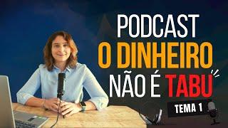 Novo Podcast Estreia O DINHEIRO NÃO É TABU Tema 1  Renda Maior