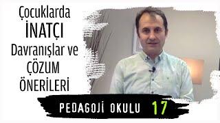 Pedagoji Okulu 17 - Çocuklarda İnatçı Davranışlar & Çözüm Önerileri - Pedagog Adem Güneş