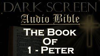 Dark Screen - Audio Bible - The Book of 1 Peter - KJV. Fall Asleep with Gods Word.