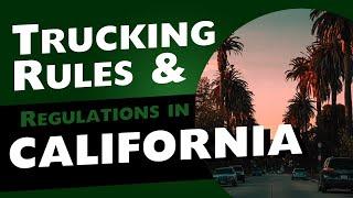 Trucking Rules and Regulations in California