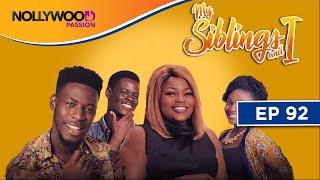 MY SIBLINGS AND I  S1 - E92  NIGERIAN COMEDY SERIES