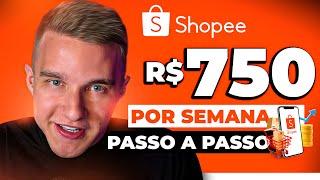 Ganhe R$750 POR SEMANA COM A SHOPEE Passo a Passo COMPLETO