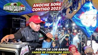  ANOCHE TE SOÑE - SALSA 2023 - SONIDO RUMBA CALIENTE - PEÑON DE LOS BAÑOS -  VAGOS DE CORONADO