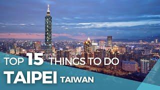 Taiwan Travel Top 15 Things To Do in Taipei Taiwan