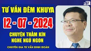 Cửa Sổ Tình Yêu Chuyện Thầm Kín Ngày 12072024  Đinh Đoàn Tư Vấn Đêm Khuya Nghea Ngủ Ngon