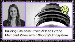 Building Use-case Driven APIs to Extend Merchant Value within Shopifys Ecosystem