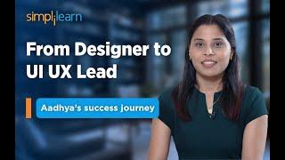 Simplilearn Reviews How Aadhya Mastered UIUX design and Led her Team to Success