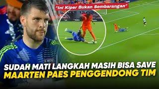 Peluang 99% Gol Digagalkan Gitu Aja  Bukti Maarten Paes Kiper Berkualitas Untuk Timnas Indonesia