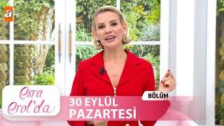 Esra Erolda 30 Eylül 2024  Tek Parça