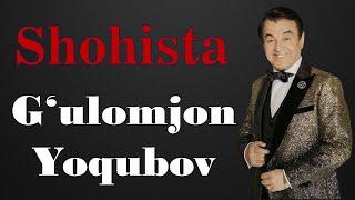 G‘ulomjon Yoqubov. Shohista. Oshiq Erkin so‘zi.