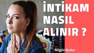 İNTİKAM Nasıl Alınır?  Affetmek mi gerekir?   Nilgün Bodur Motivasyon Konuşması