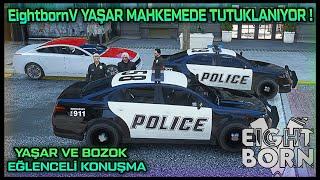 EightbornV YAŞAR MAHKEMEDE TUTUKLANIYOR  - YAŞAR VE BOZOK EĞLENCELİ KONUŞMA  - EightbornV Khonus