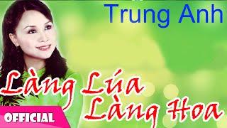 Mùa Xuân Làng Lúa Làng Hoa - Trung Anh Official MV HD