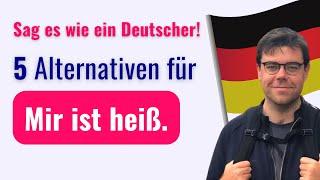 Alternativen für Es ist heiß  Redewendungen Deutsch  Aussprache & Wortschatz B1 B2 C1