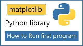 How to Run first matplotlib Python program