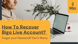 Recover Bigo Live Account 2021 - Bigo Live Password Recovery  Bigo Live Reset Password 2021