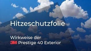 starker Hitzeschutz - mit einer leicht getönten Hitzeschutzfolie - 3M Prestige 40 Exterior