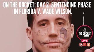 On The Docket Day 2 of Sentencing Phase in FL. v. Wade Wilson