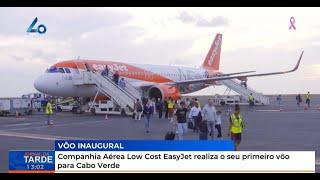 Companhia Aérea Low Cost EasyJet realiza o seu primeiro vôo para Cabo Verde