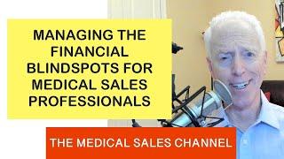 Identifying And Managing The Financial Blind Spots For Med Tech Sales Representatives