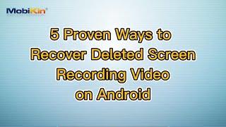 5 Proven Ways to Recover Deleted Screen Recording Video on Android