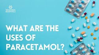 What are the uses of Paracetamol?