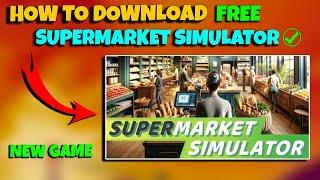 How To Download And Install Supermarket Simulator  How To Download Supermarket Simulator in Pc Free