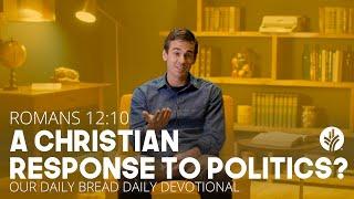 A Christian Response To Politics? - Daily Devotion