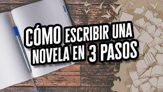 Cómo Escribir una Novela en 3 Pasos  Descubre el Mundo de la Literatura